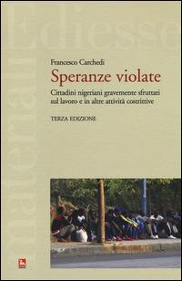 Speranze violate. Cittadini nigeriani gravemente sfruttati sul lavoro e in altre attività costrittive - Francesco Carchedi - copertina