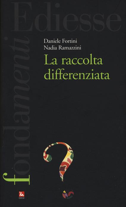 La raccolta differenziata - Daniele Fortini,Nadia Ramazzini - copertina