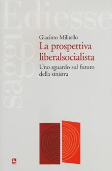 Prospettiva liberalsocialista. L'Italia oggi non prepara il suo avvenire. Serve un'innovazione