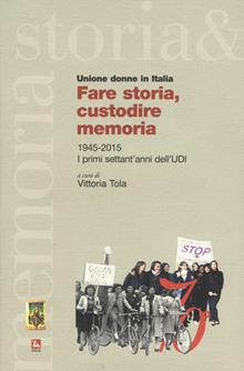 Fare storia, custodire memoria
