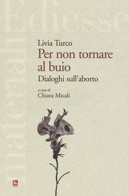 Per non tornare al buio. Dialoghi sull'aborto - Livia Turco - copertina