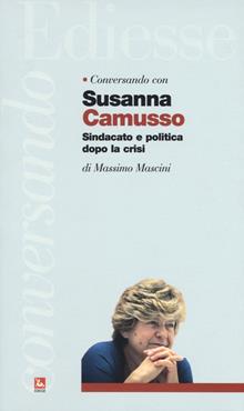 Susanna Camusso sindacato e politica dopo la crisi