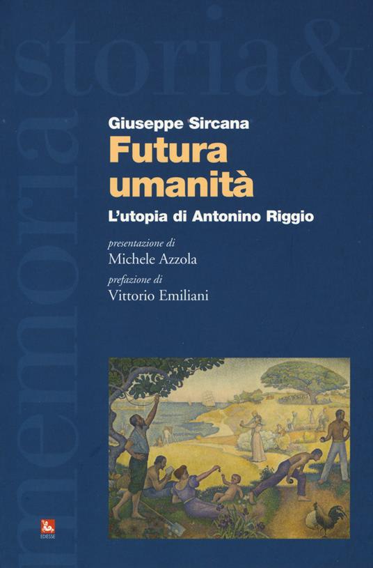 Futura umanità. L'utopia di Antonino Riggio - Giuseppe Sircana - copertina
