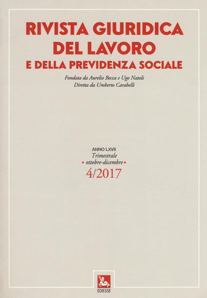 Rivista giuridica del lavoro e della previdenza sociale (2017). Vol. 4: (Ottobre-Dicembre) - copertina