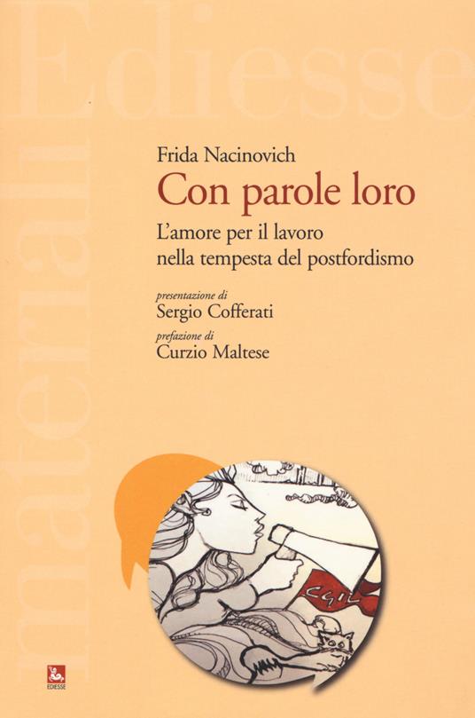 Con parole loro. L'amore per il lavoro nella tempesta del postfordismo - Frida Nacinovich - copertina