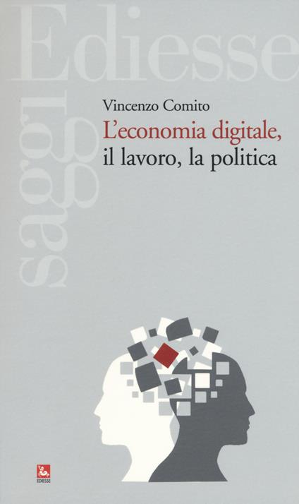 L'economia digitale, il lavoro, la politica - Vincenzo Comito - copertina