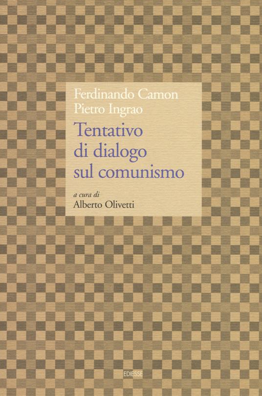 Tentativo di dialogo sul comunismo - Ferdinando Camon,Pietro Ingrao - copertina