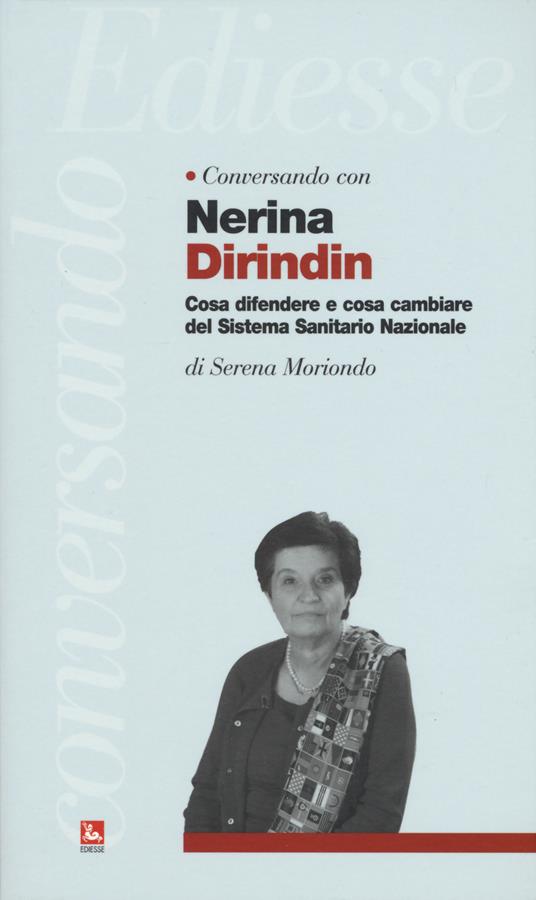 Conversando con Nerina Dirindin. Cosa difendere e cosa cambiare del Sistema Sanitario Nazionale - Serena Moriondo - copertina