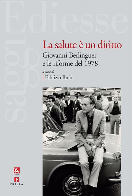 La salute è un diritto. Giovanni Berlinguer e le riforme del 1978 - copertina