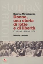 Donne, una storia di lotta e di libertà. L'Udi tra il 1944 e il 2004