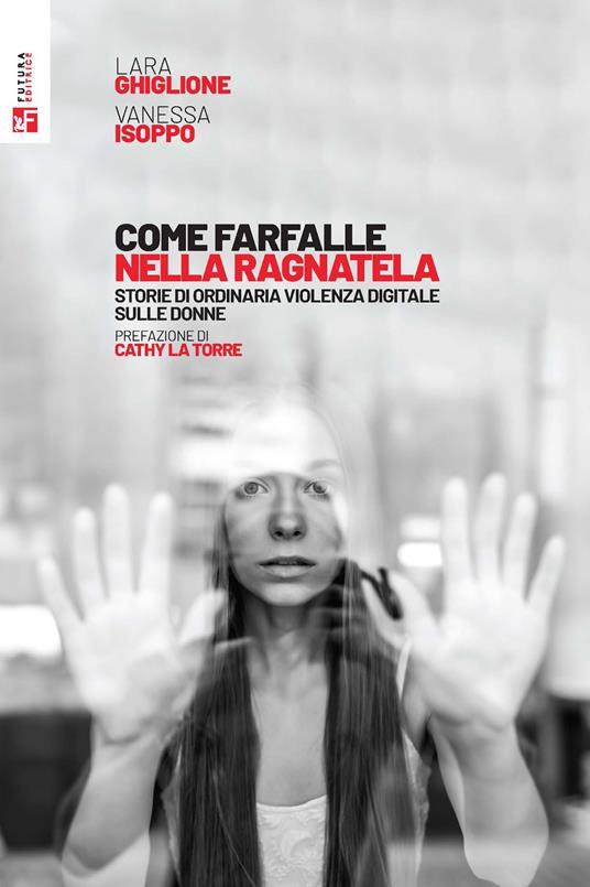 Come farfalle nella ragnatela. Storie di ordinaria violenza digitale sulle donne - Lara Ghiglione,Vanessa Isoppo - copertina