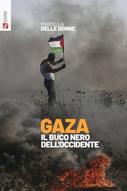 Gaza. Il buco nero dell'Occidente - Marcella Delle Donne - copertina