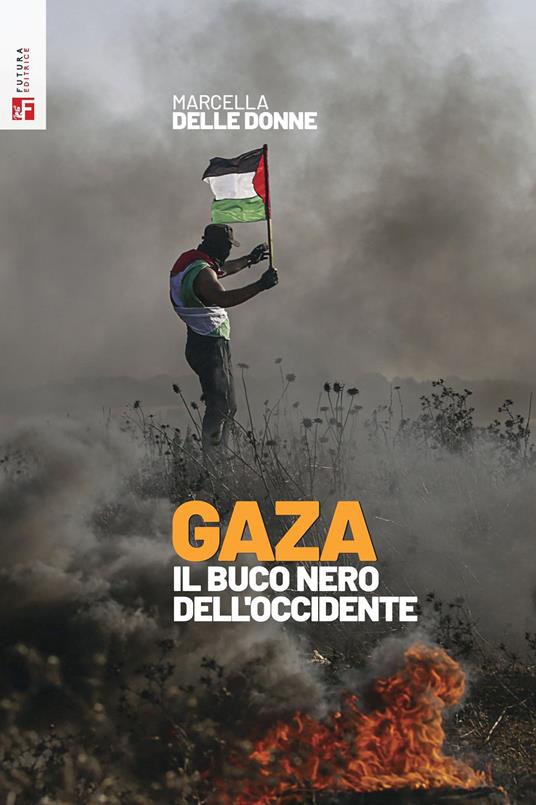 Gaza. Il buco nero dell'Occidente - Marcella Delle Donne - copertina