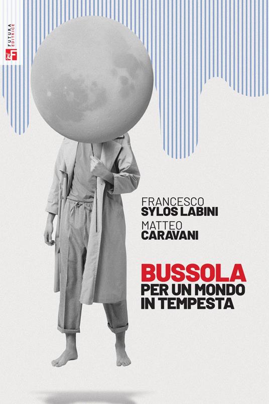 Bussola per un mondo in tempesta - Matteo Caravani,Francesco Sylos Labini - ebook