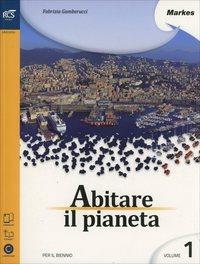 Abitare il pianeta. Per le Scuole superiori. Con e-book. Con espansione online. Vol. 1 - Fabrizia Gamberucci - copertina