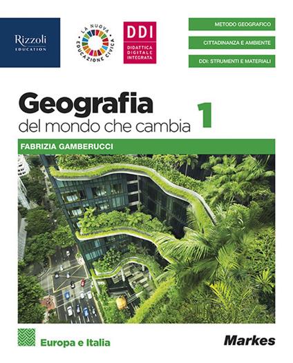 Geografia del mondo che cambia. Con Come le pandemie cambiano il mondo. Per le Scuole superiori. Con e-book. Con espansione online. Vol. 1: Europa e Italia - Fabrizia Gamberucci - copertina