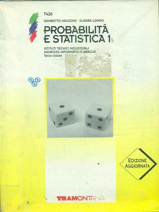 Probabilità e statistica. Per gli Ist. Tecnici industriali periti informatici. Vol. 1 - Anna M. Gambotto Manzone,Claudia Susara Longo - copertina