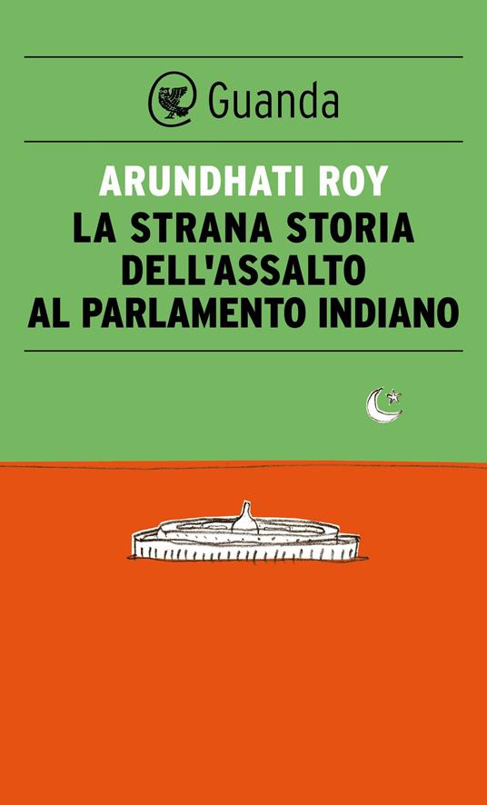La strana storia dell'assalto al parlamento indiano - Arundhati Roy,Giovanni Garbellini - ebook