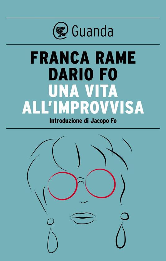 Una vita all'«improvvisa» - Dario Fo,Franca Rame - ebook