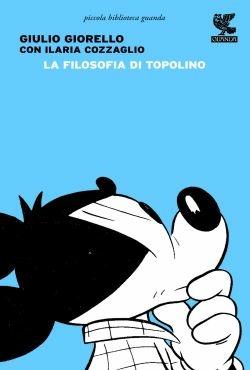 La filosofia di Topolino - Giulio Giorello,Ilaria Cozzaglio - copertina