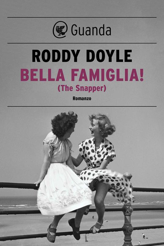 Bella famiglia! (The Snapper) - Roddy Doyle,Laura Noulian - ebook