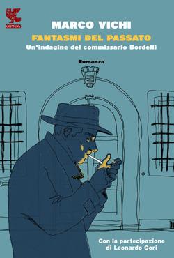 Fantasmi del passato. Un'indagine del commissario Bordelli - Marco Vichi,Leonardo Gori - copertina