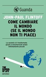 Come cambiare il mondo (se il mondo non ti piace)