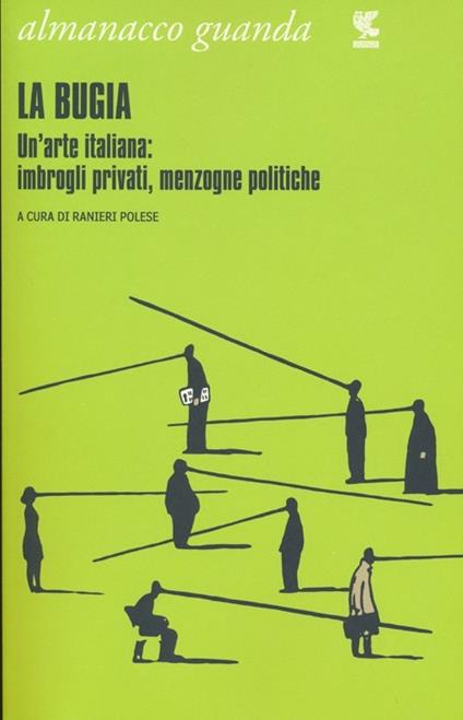 Almanacco Guanda (2013). La bugia. Un'arte italiana: imbrogli privati, menzogne politiche - copertina
