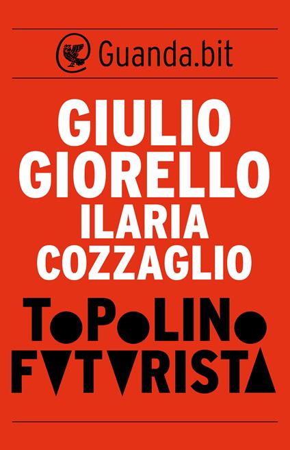 Topolino futurista - Ilaria Cozzaglio,Giulio Giorello - ebook