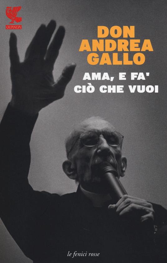 Ama, e fa' ciò che vuoi - Andrea Gallo - copertina