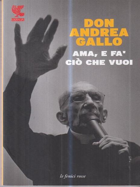 Ama, e fa' ciò che vuoi - Andrea Gallo - copertina