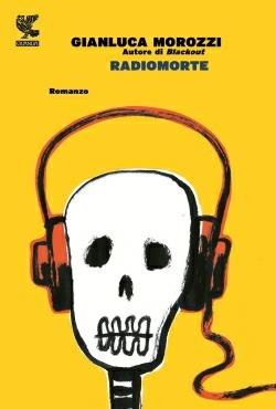 Radiomorte - Gianluca Morozzi - 2