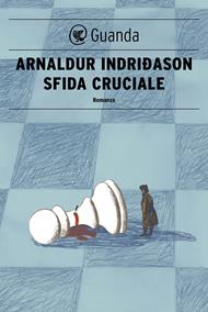 Sfida cruciale. I casi dell'ispettore Erlendur Sveinsson. Vol. 10
