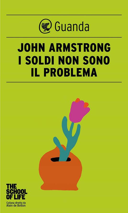 I soldi non sono il problema. The school of life - John Armstrong,Lucia Ferrantini - ebook