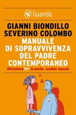 Manuale di sopravvivenza del padre contemporaneo. (Diventare Pa3 in poche, oculate mosse)