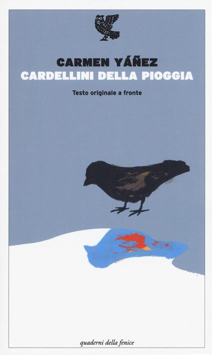 Cardellini della pioggia. Testo spagnolo a fronte - Carmen Yáñez - copertina