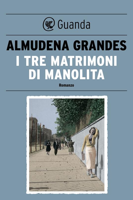 I tre matrimoni di Manolita - Almudena Grandes,Roberta Bovaia - ebook