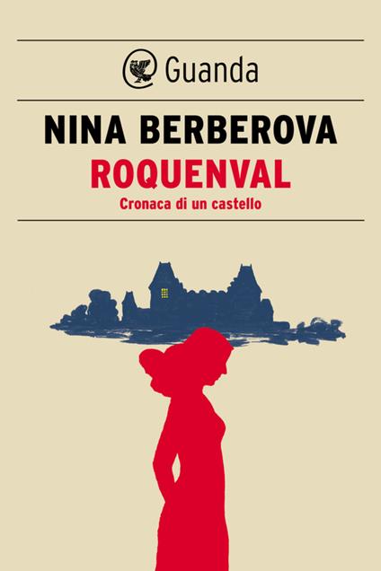 Roquenval. Cronaca di un castello - Nina Berberova,Gabriele Mazzitelli - ebook