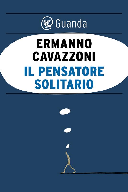 Il pensatore solitario - Ermanno Cavazzoni - ebook
