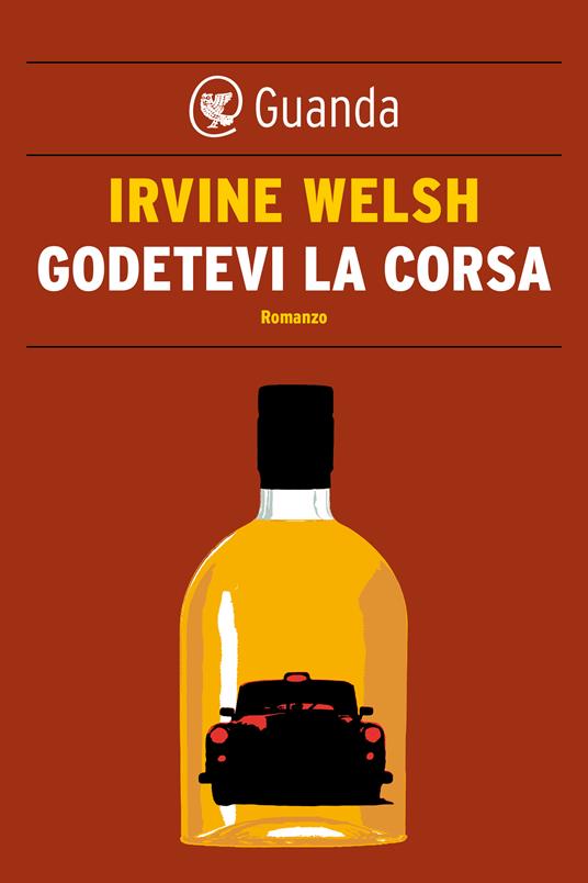 Godetevi la corsa - Irvine Welsh,Massimo Bocchiola - ebook