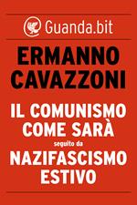 Il comunismo come sarà seguito da nazifascismo estivo
