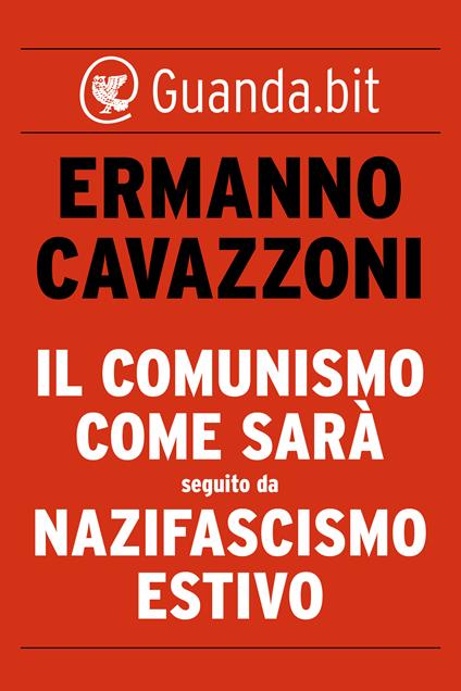 Il comunismo come sarà seguito da nazifascismo estivo - Ermanno Cavazzoni - ebook