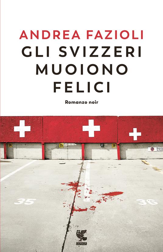 Gli svizzeri muoiono felici - Andrea Fazioli - copertina
