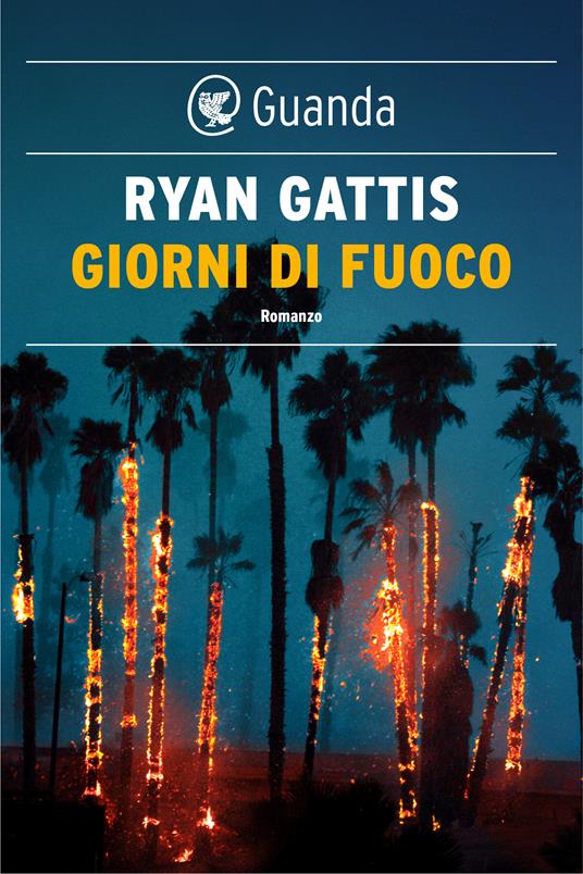 Giorni di fuoco - Ryan Gattis,Katia Bagnoli - ebook