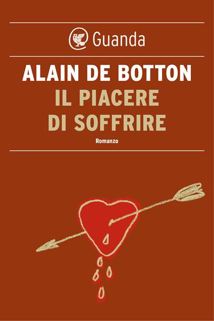 Il piacere di soffrire - Alain de Botton,Teresa Sorace Maresca - ebook