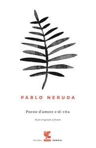 Libro Poesie d'amore e di vita. Testo spagnolo a fronte Pablo Neruda