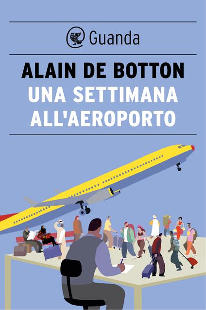 Una settimana all'aeroporto - Alain de Botton,Ada Arduini - ebook
