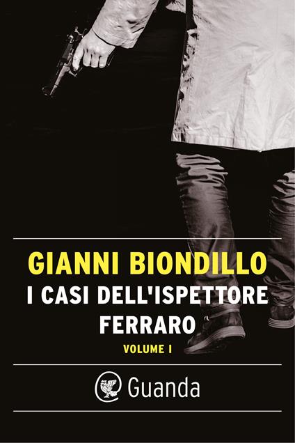 I casi dell'ispettore Ferraro. Vol. 1 - Gianni Biondillo - ebook