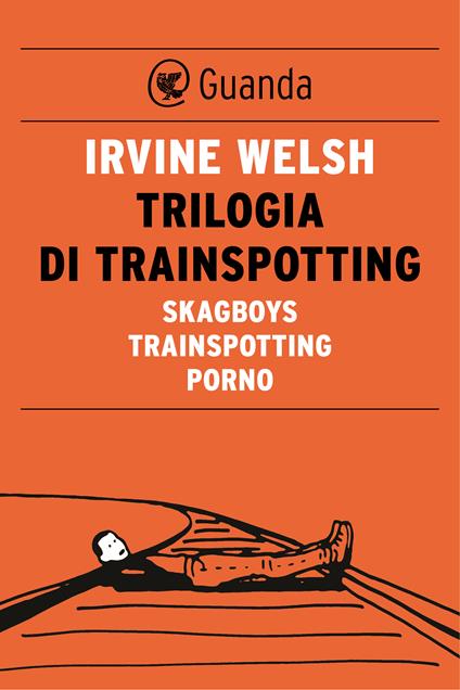 Trilogia di Trainspotting - Irvine Welsh,Massimo Bocchiola,Giuliana Zeuli - ebook