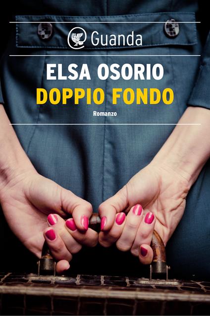 Doppio fondo - Elsa Osorio,Marco Amerighi,Roberta Bovaia - ebook